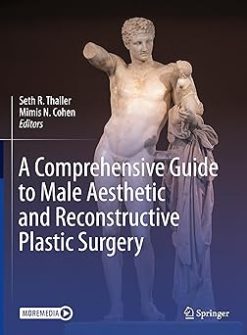 A Comprehensive Guide to Male Aesthetic and Reconstructive Plastic Surgery (Original PDF from Publisher)