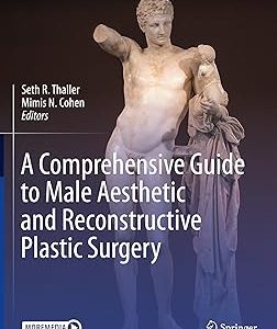 A Comprehensive Guide to Male Aesthetic and Reconstructive Plastic Surgery (EPUB)