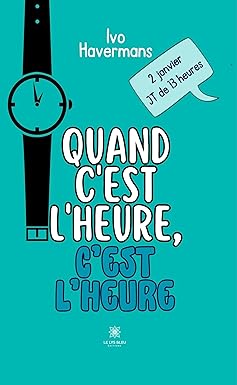 Quand c’est l’heure, c’est l’heure (French Edition) (EPUB)