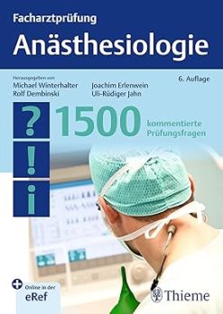Facharztprüfung Anästhesiologie: 1500 kommentierte Prüfungsfragen, 6ed (Original PDF from Publisher)