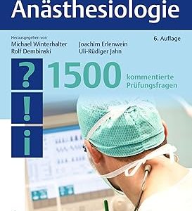 Facharztprüfung Anästhesiologie: 1500 kommentierte Prüfungsfragen, 6ed (Original PDF from Publisher)