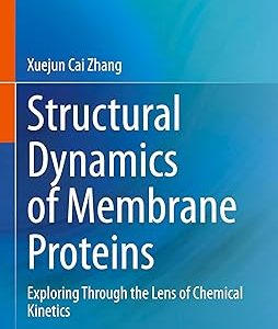 Structural Dynamics of Membrane Proteins: Exploring Through the Lens of Chemical Kinetics (Original PDF from Publisher)