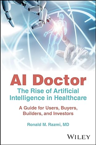 AI Doctor: The Rise of Artificial Intelligence in Healthcare – A Guide for Users, Buyers, Builders, and Investors (Original PDF from Publisher)