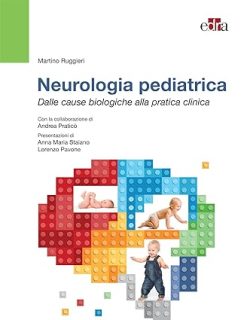 Neurologia pediatrica. Dalle basi biologiche alla pratica clinica (Italian Edition) (ePub+Converted PDF)
