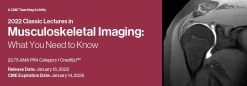 2022 Classic Lectures in Musculoskeletal Imaging: What You Need to Know (Videos)