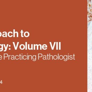 2021 A Practical Approach to Surgical Pathology: Volume VII Diagnostic Pearls for the Practicing Pathologist (Videos)