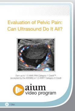 AIUM Evaluation of Pelvic Pain: Can Ultrasound Do It All? (Videos)