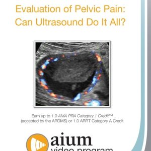 AIUM Evaluation of Pelvic Pain: Can Ultrasound Do It All? (Videos)
