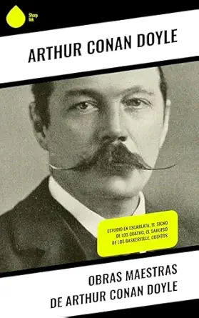 Obras Maestras de Arthur Conan Doyle: Estudio en Escarlata, El Signo de los cuatro, El Sabueso de los Baskerville, Cuentos (Spanish Edition) (EPUB)
