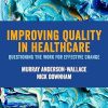 Improving Quality in Healthcare: Questioning the Work for Effective Change (Original PDF from Publisher)