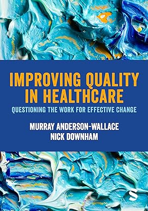 Improving Quality in Healthcare: Questioning the Work for Effective Change (Original PDF from Publisher)