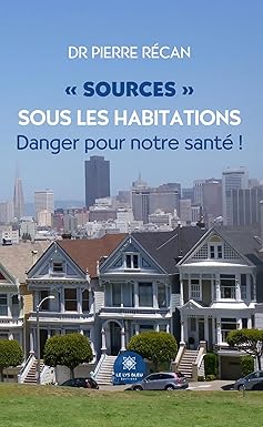 Sources sous les habitations: Danger pour notre santé ! (French Edition) (EPUB)
