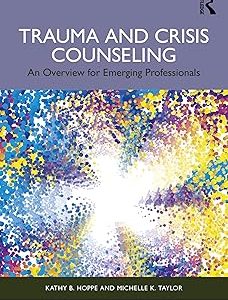 Trauma and Crisis Counseling: An Overview for Emerging Professionals (Original PDF from Publisher)