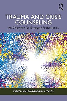 Trauma and Crisis Counseling: An Overview for Emerging Professionals (Original PDF from Publisher)