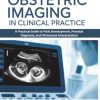 Obstetric Imaging in Clinical Practice: A Practical Guide to Fetal Development, Prenatal Diagnosis, and Ultrasound Interpretation (Original PDF from Publisher)
