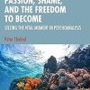 Passion, Shame, and the Freedom to Become (Psychoanalysis in a New Key Book Series) (EPUB)