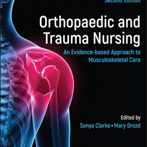 Orthopaedic and Trauma Nursing: An Evidence-based Approach to Musculoskeletal Care, 2nd Edition (Original PDF from Publisher)