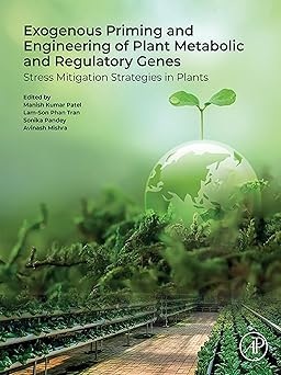 Exogenous Priming and Engineering of Plant Metabolic and Regulatory Genes: Stress Mitigation Strategies in Plants (Original PDF from Publisher)