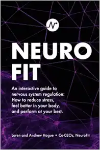 NeuroFit: An interactive guide to nervous system regulation: How to reduce stress, feel better in your body, and perform at your best (EPUB + Converted PDF)