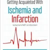 Getting Acquainted With Ischemia and Infarction: Ischemia Is NOT an Infarction! (EPUB)