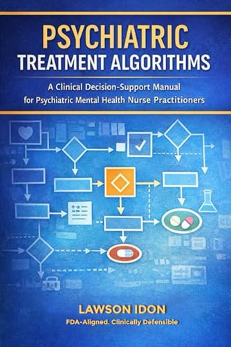 Psychiatry Treatment Algorithms: A clinical Decision-Support Manual for Psychiatric Mental health practitioners (EPUB)