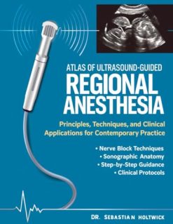 Atlas of Ultrasound-Guided Regional Anesthesia: Principles, Techniques, and Clinical Applications for Contemporary Practice (EPUB)