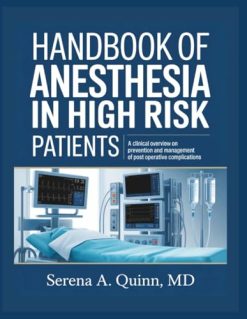 Handbook of Anesthesia in High Risk Patients: A Clinical Overview On Prevention And Management Of Post Operative Complications (Original PDF from Publisher)