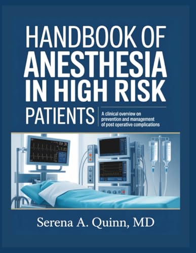Handbook of Anesthesia in High Risk Patients: A Clinical Overview On Prevention And Management Of Post Operative Complications (Original PDF from Publisher)