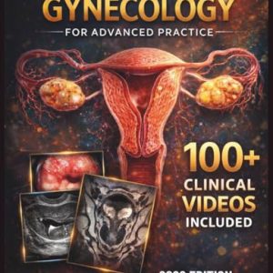 Clinical Gynecology for Advanced Practice: A Comprehensive Textbook of Assessment, Procedures, and Patient Management — Including Prenatal and Postpartum Care Essentials (EPUB)