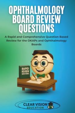 Ophthalmology Board Review Questions: A Rapid and Comprehensive Question Based Review for the OKAPs and Ophthalmology Boards (Clear Vision Education’s OKAP and Ophthalmology Board Review Series) (EPUB)