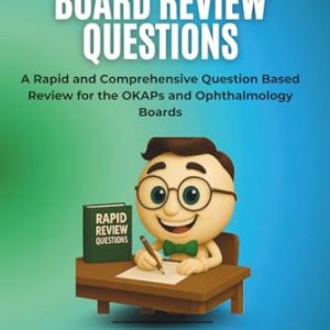 Ophthalmology Board Review Questions: A Rapid and Comprehensive Question Based Review for the OKAPs and Ophthalmology Boards (Clear Vision Education’s OKAP and Ophthalmology Board Review Series) (EPUB)