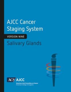 AJCC Cancer Staging System: Salivary Glands: Version 9 of the AJCC Cancer Staging System (Original PDF from Publisher)