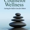 Counselor Wellness: Caring for Self to Care for Others (High Quality Image PDF)