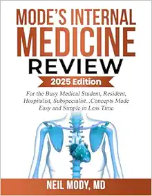 MODE’S INTERNAL MEDICINE REVIEW: For the Busy Medical Student, Resident, Hospitalist, Subspecialist… Concepts Made Easy and Simple in Less Time (Original PDF from Publisher)