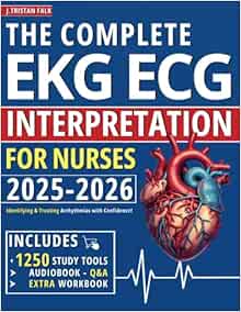The Complete EKG | ECG Interpretation for Nurses: Identifying & Treating Arrhythmias with Confidence! (EPUB + Converted PDF)