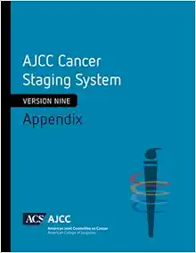 AJCC Cancer Staging System: Appendix: Version 9 of AJCC Cancer Staging System (Original PDF from Publisher)