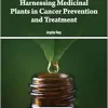 Harnessing Medicinal Plants in Cancer Prevention and Treatment (Original PDF from Publisher)