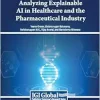 Analyzing Explainable AI in Healthcare and the Pharmaceutical Industry (EPUB)
