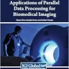 Applications of Parallel Data Processing for Biomedical Imaging (Original PDF from Publisher)