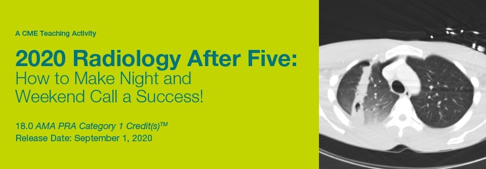 2020 Radiology After Five: How to Make Night and Weekend Call a Success! (Videos)