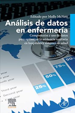 Análisis de datos en enfermería: Comprensión y uso de datos para optimizar la asistencia sanitaria en hospitales y sistemas de salud (Spanish Edition) (Original PDF from Publisher)