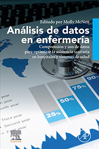 Análisis de datos en enfermería: Comprensión y uso de datos para optimizar la asistencia sanitaria en hospitales y sistemas de salud (Spanish Edition) (Original PDF from Publisher)