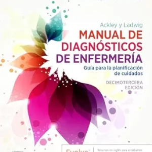 Ackley y Ladwig. Manual de Diagnósticos de Enfermería: Guía para la planificación de cuidados, 13th Edition (Spanish Edition) (True PDF from Publisher)