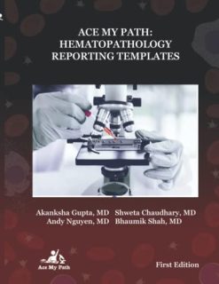 Ace My Path: Hematopathology Reporting Templates (Original PDF from Publisher)