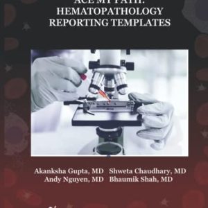 Ace My Path: Hematopathology Reporting Templates (Original PDF from Publisher)