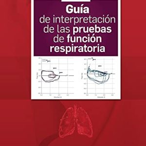 Guía de interpretación de las pruebas de función respiratoria (Spanish Edition) (True PDF)