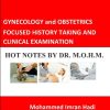 GYNECOLOGY and OBSTETRICS FOCUSED HISTORY TAKING AND CLINICAL EXAMINATION: HOT NOTES BY DR. M.O.H.M. (Original PDF from Publisher)