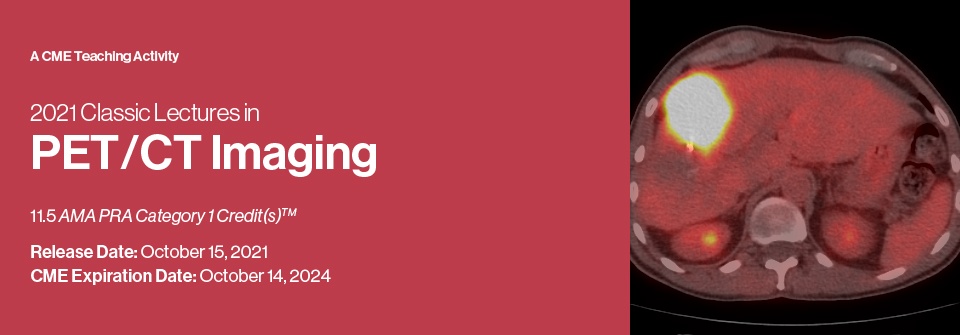 Classic Lectures in PET/CT Imaging 2021 (Videos)