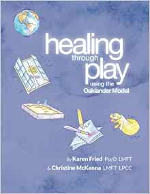 Healing Through Play Using the Oaklander Model: A Guidebook for Therapists and Counselors Working with Children, Adolescents and Families (Original PDF from Publisher)