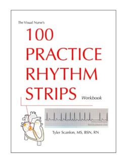 The Visual Nurse’s 100 Practice Rhythm Strips Workbook (The Visual Nurse’s Basic ECG Series) (Azw3+epub+converted pdf)